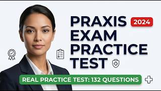 Dominando el examen Praxis: 132 preguntas y respuestas de práctica para el éxito