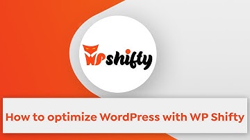 How to optimize WordPress with WP Shifty