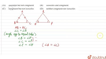 In Delta ABC and Delta PQR , If AB=AC, angleC=angleP and angleB=angleQ, then the two triangles a...