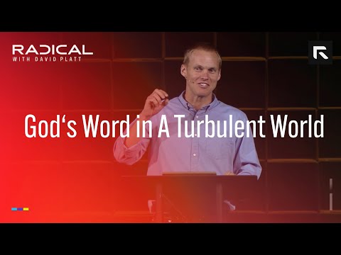 God’s Word in a Turbulent World || David Platt