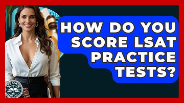 How Do You Score LSAT Practice Tests? - Law School Prep Hub