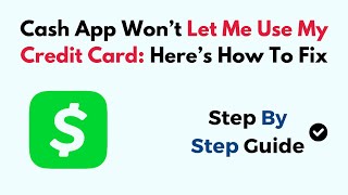 Cash App Won’t Let Me Use My Credit Card: Here’s How To Fix screenshot 5