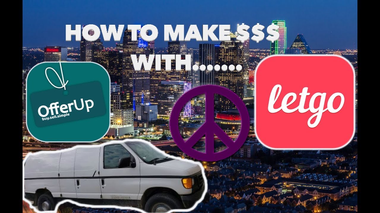 How To Make MoneyOffer Up Or Let Go Did I Use? Make With A Van