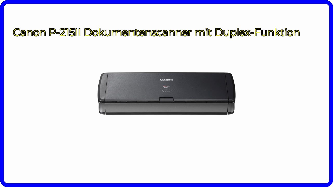 BEWERTUNG (2025): Canon P-215II Dokumentenscanner mit Duplex-Funktion. WESENTLICHE Einzelheiten