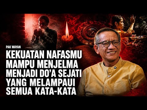 DAHSYAT!! KEKUATAN NAFASMU MAMPU MENJELMA MENJADI DO'A SEJATI - PAK WAYAN 
