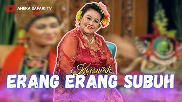 Erang Erang Subuh - Koesniah (Official Music Video ANEKA SAFARI TV)