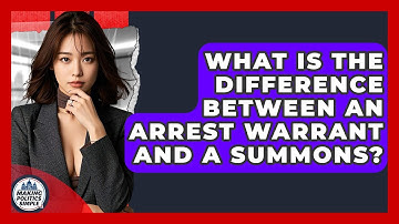 What Is The Difference Between An Arrest Warrant And A Summons? - Making Politics Simple