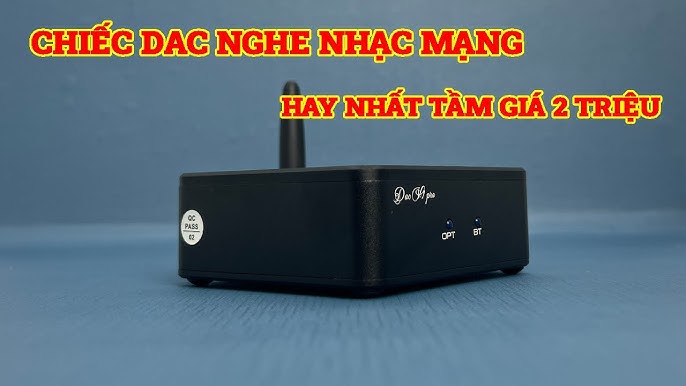 CHIẾC DAC NGHE NHẠC MẠNG HAY NHẤT TẦM GIÁ 2 TRIỆU BẰNG CỔNG QUANG ...
