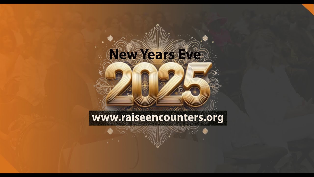 New Years Eve | 2025 | Raise Encounters - YouTube