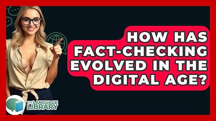 How Has Fact-checking Evolved In The Digital Age? - The Language Library