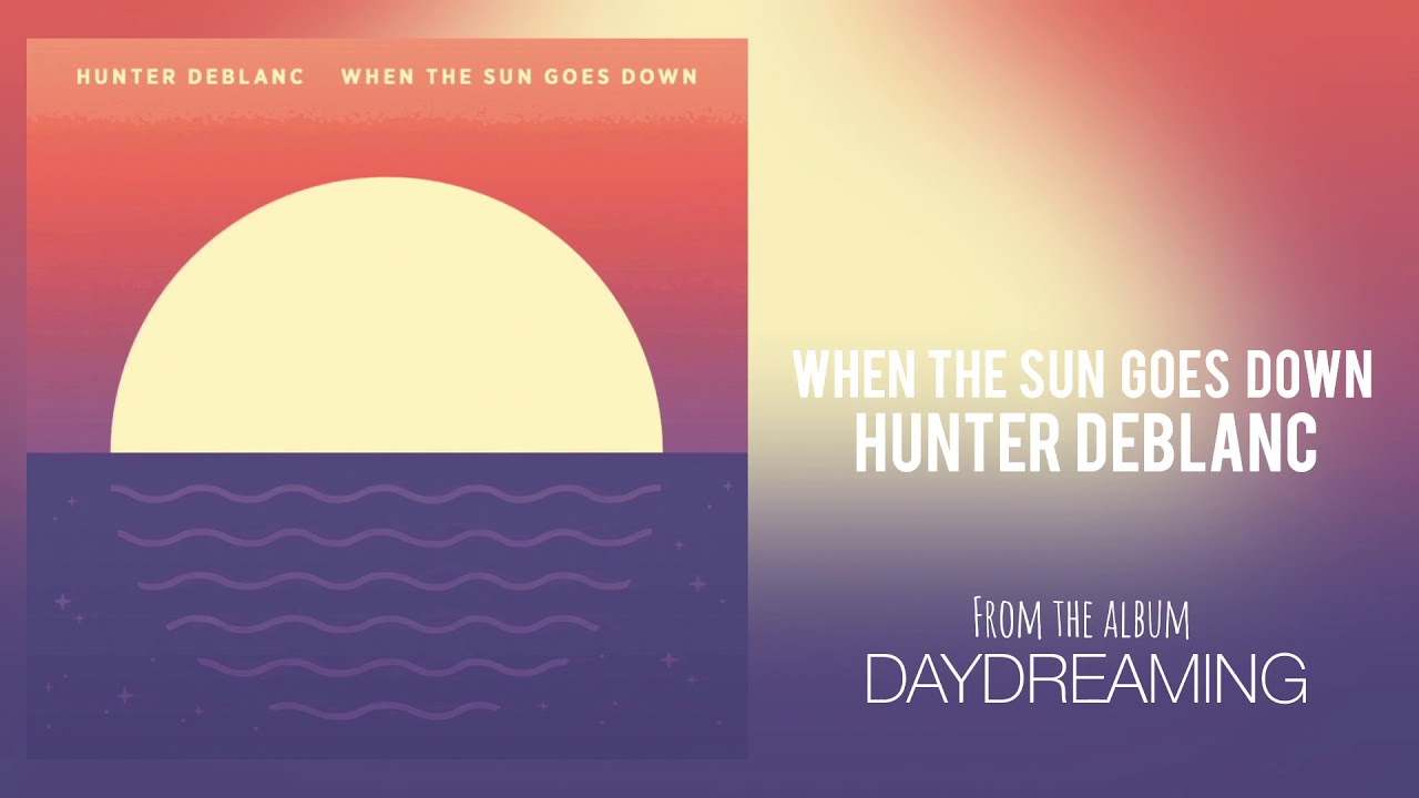 Hunter deBlanc: When the Sun Goes Down (Audio)