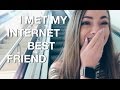 MEETING MY INTERNET BEST FRIEND