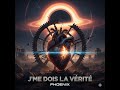 PHOENIX J Me Dois La Vérité mp3