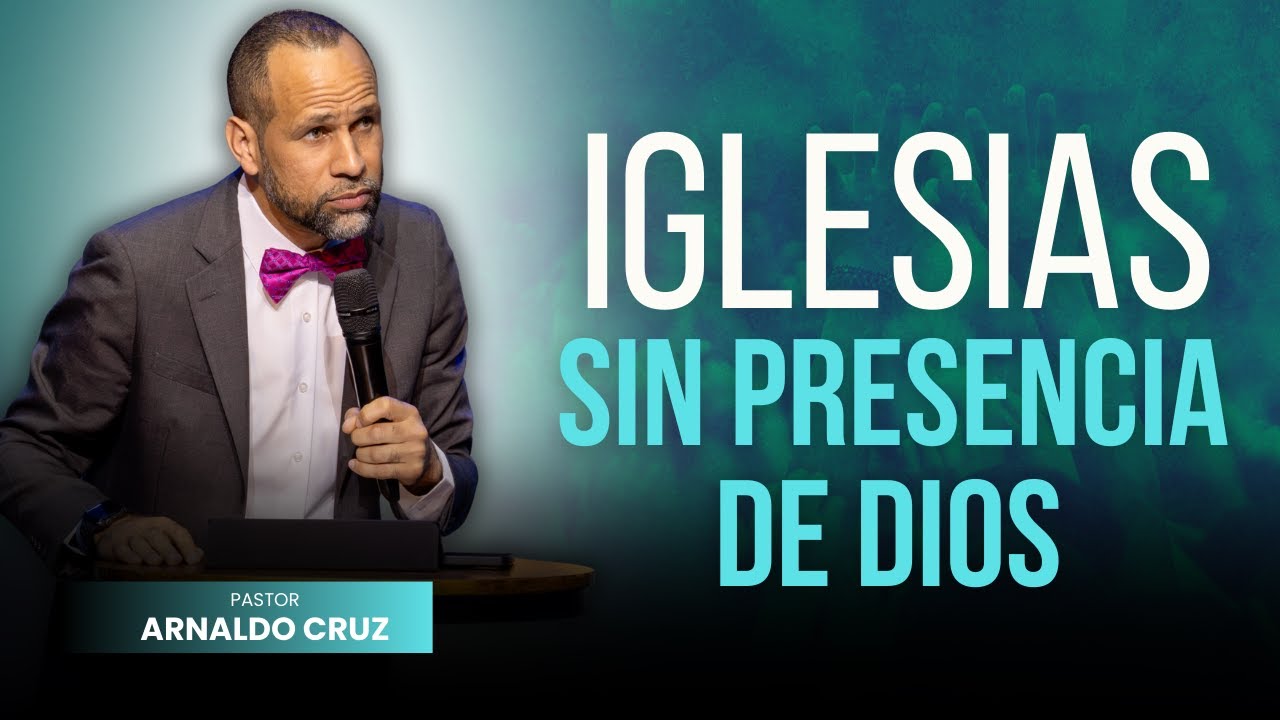Iglesias sin Presencia De Dios |  Pr. Arnaldo Cruz