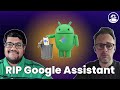 Say Goodbye to Google Assistant…