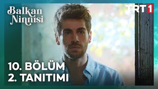 Balkan Ninnisi 10. Bölüm 2. Tanıtımı