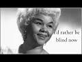 Etta James - I’d Rather Go Blind (1967) - Lyrics