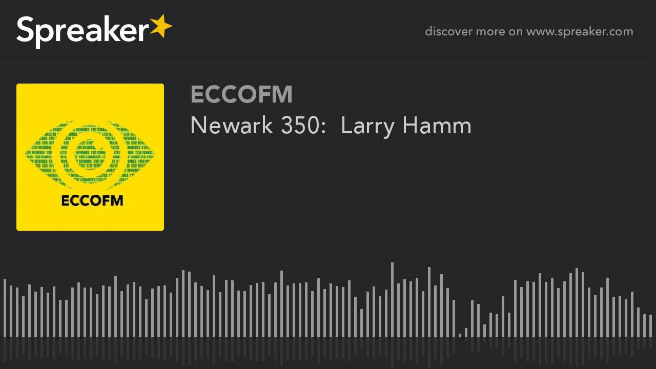 Newark 350:  Larry Hamm (part 3 of 3)