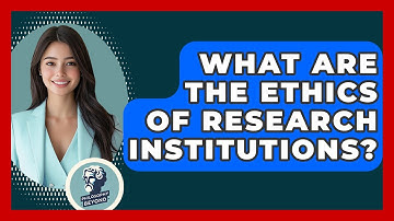 What Are The Ethics Of Research Institutions? - Philosophy Beyond