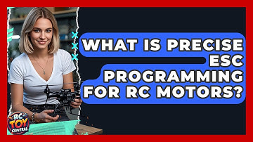 What Is Precise ESC Programming For RC Motors? - RC Toy Central