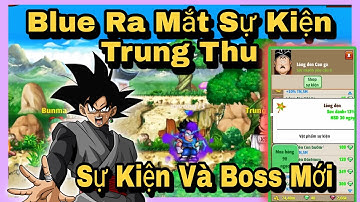 Ngọc Rồng Blue | Cập Nhật Sự Kiện Trung Thu Siêu Xịn Xò , Thời Gian Ra Mắt Sự Kiện - Dekai Boy