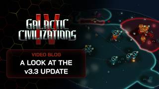 Video Dev Journal: A Look at the v3.3 Update | Galactic Civilizations IV