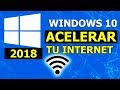 Acelerar internet al máximo 2019 en windows 10