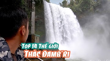 Ngắm thác DamB’ri của Việt Nam, top 14 thế giới và chơi tàu trượt dài nhất ĐNA