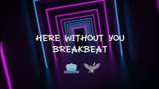 HERE WITHOUT YOU BREAKBEAT (GOLDEN CROWN)