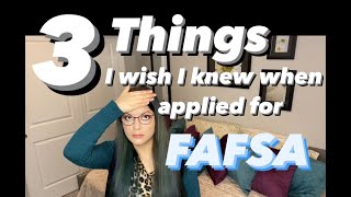 3 Things I wish I knew when I applied for FAFSA