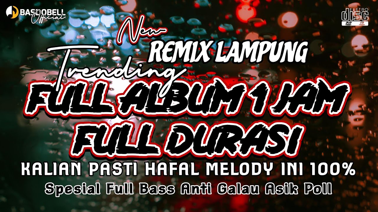 REMIX LAMPUNG FULL ALBUM 1 JAM PALING ENAK GACOR BASDOBELL BASS ENAK