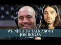 Joe Rogan, We Need to Talk | Earthling Ed vs Joe Rogan