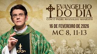 EVANGELHO DO DIA 16/02/2026 | Mc 8, 11 - 13 | @PadreManzottiOficial