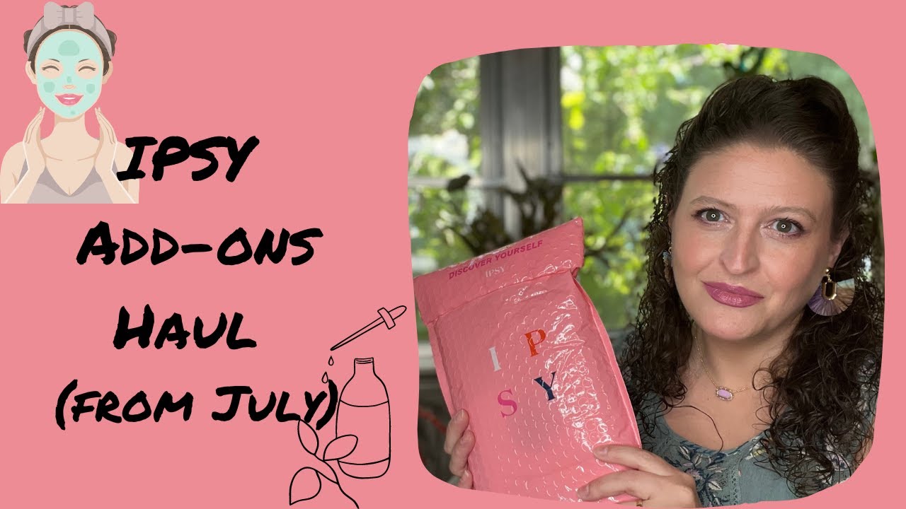 IPSY Add ons Haul (from July)