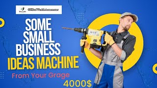Some Small Business Ideas for Production in Garage $4000