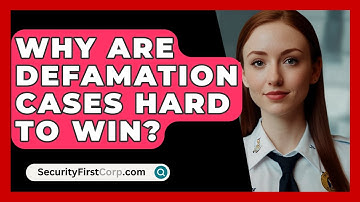 Why Are Defamation Cases Hard To Win? - SecurityFirstCorp.com
