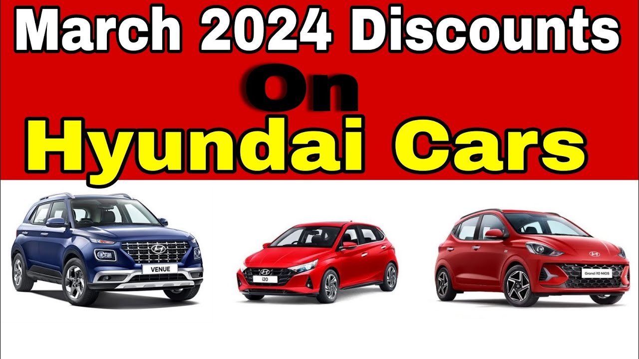 March 2024 Discounts Offers On Hyundai Cars 🔥 - YouTube