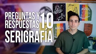 PREGUNTAS Y RESPUESTAS N°10/#SERIGRAFÍA