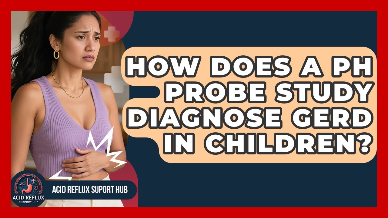 How Does A pH Probe Study Diagnose GERD In Children? - Acid Reflux Support Hub