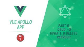 Vue Apollo App | Part 9 | CRUD - 3 |  Update and Delete Refresh