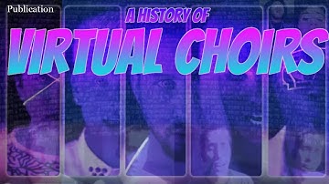 A History of Virtual Choirs: A documentary about online singing
