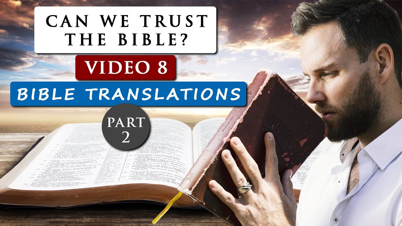 Can we TRUST THE BIBLE as GOD'S WORD?  | Video 8 - TRANSLATIONS PART 2