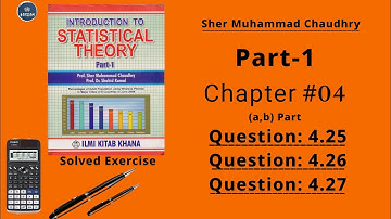 Chapter no.4 || Question no. 4.25 to 4.27 (a, b) | By Sher Muhammad Chaudhary || Part 1| Statistics