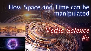 How space and time can be manipulated (Vedic Science) screenshot 3