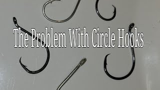 The problems with circle hooks