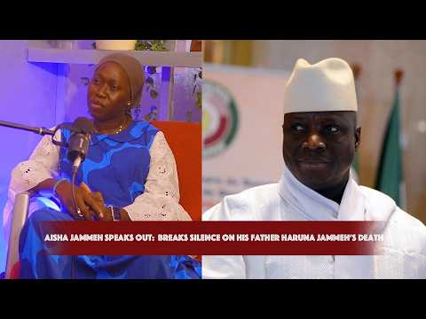 "Ex-President Yahya Jammeh's Family Scandal: Aisah Jammeh Accuses Him of Her Father’s Disappearance