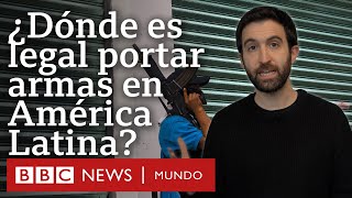 En qué países de América Latina es legal portar armas (y cómo afecta a la lucha contra la violencia)