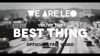 Video thumbnail of "We Are Leo - "You're The Best Thing" (Official Lyric Video)"