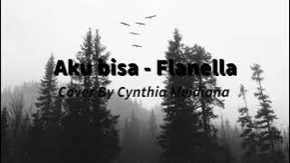 Aku bisa - Flanella Cover By Cynthia Meidiana (Lirik)
