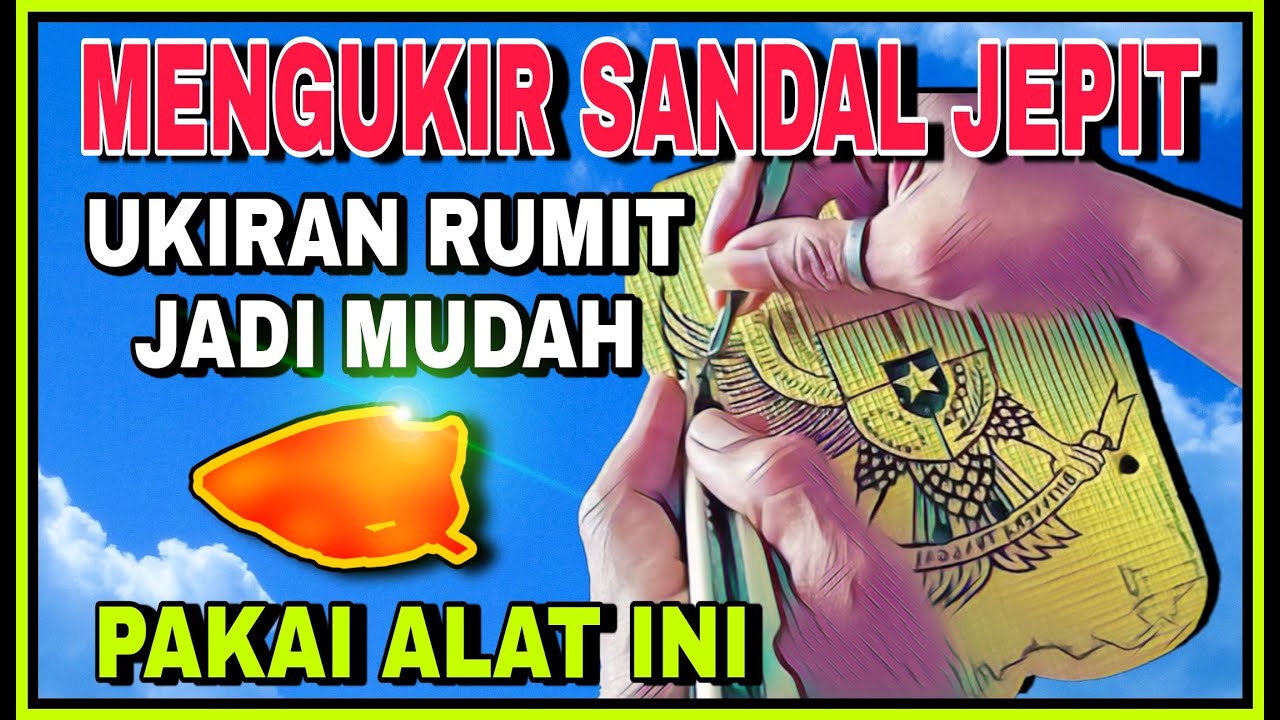 TIPS DAN TRIK cara  membuat sandal  jepit  ukir GAK 